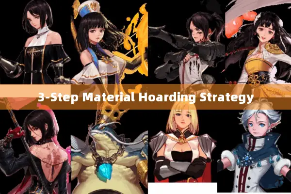 3-Step Material Hoarding Strategy