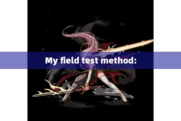 My field test method: