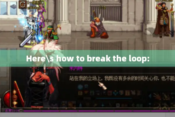 Here\s how to break the loop: