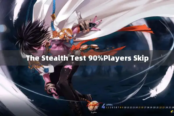 The Stealth Test 90%Players Skip